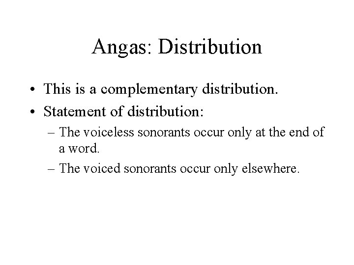 Angas: Distribution • This is a complementary distribution. • Statement of distribution: – The