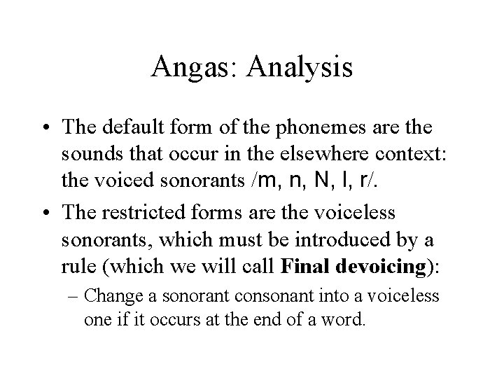 Angas: Analysis • The default form of the phonemes are the sounds that occur