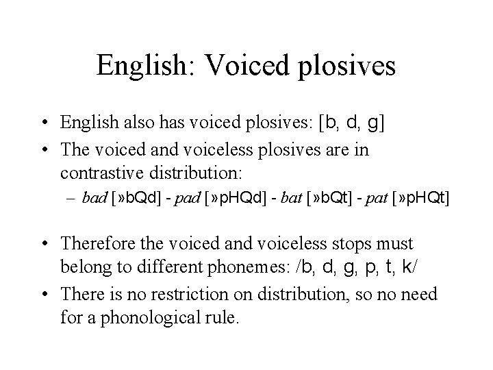 English: Voiced plosives • English also has voiced plosives: [b, d, g] • The