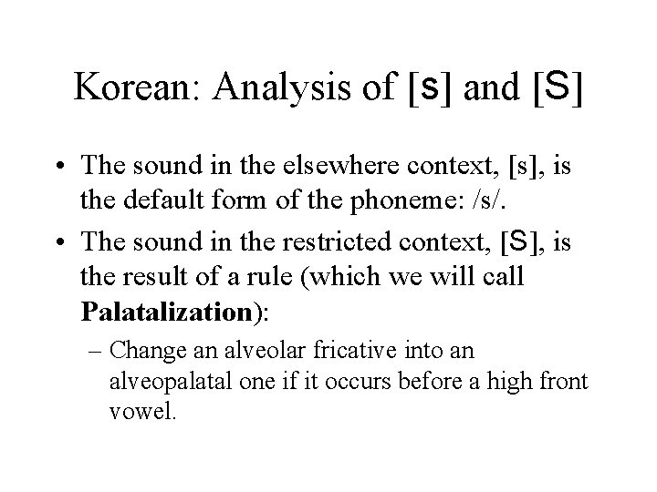 Korean: Analysis of [s] and [S] • The sound in the elsewhere context, [s],