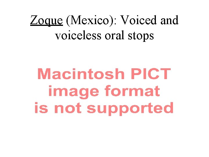 Zoque (Mexico): Voiced and voiceless oral stops Zoque (Mexico): Voiced and voiceless oral stops