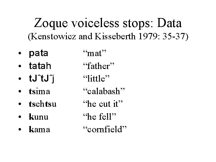 Zoque voiceless stops: Data (Kenstowicz and Kisseberth 1979: 35 -37) • • pata tatah