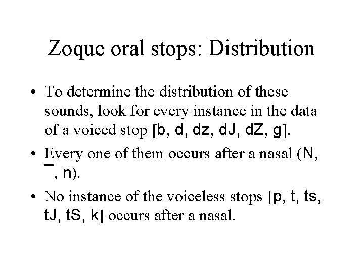 Zoque oral stops: Distribution • To determine the distribution of these sounds, look for