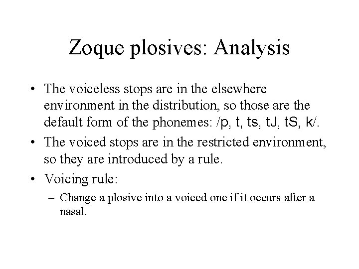 Zoque plosives: Analysis • The voiceless stops are in the elsewhere environment in the