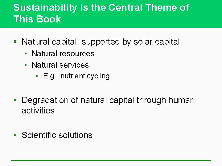 Sustainability Is the Central Theme of This Book § Natural capital: supported by solar