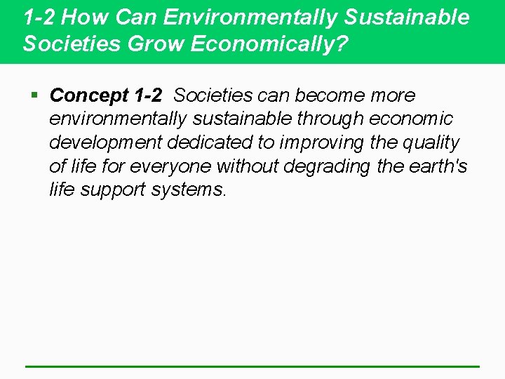 1 -2 How Can Environmentally Sustainable Societies Grow Economically? § Concept 1 -2 Societies