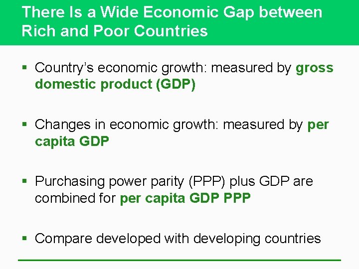 There Is a Wide Economic Gap between Rich and Poor Countries § Country’s economic