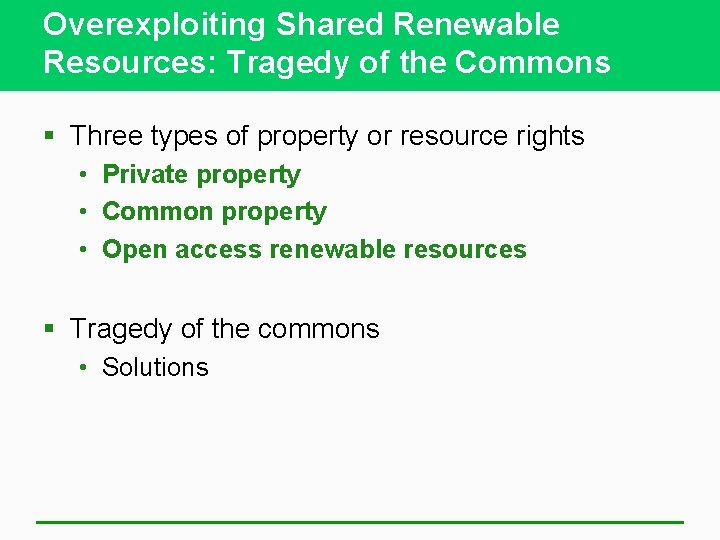 Overexploiting Shared Renewable Resources: Tragedy of the Commons § Three types of property or