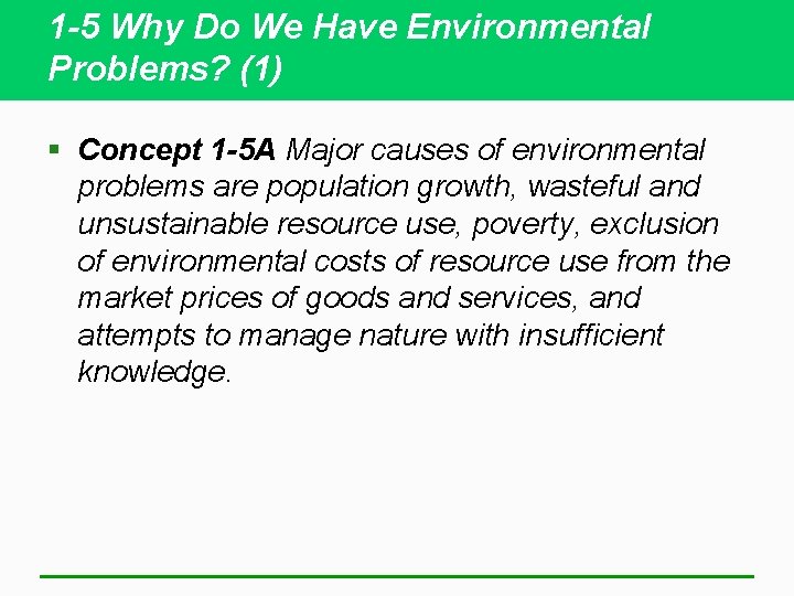1 -5 Why Do We Have Environmental Problems? (1) § Concept 1 -5 A