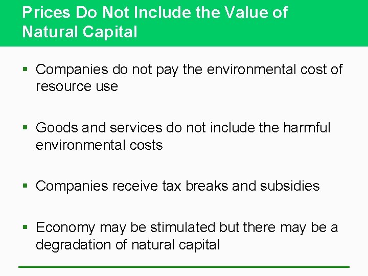 Prices Do Not Include the Value of Natural Capital § Companies do not pay
