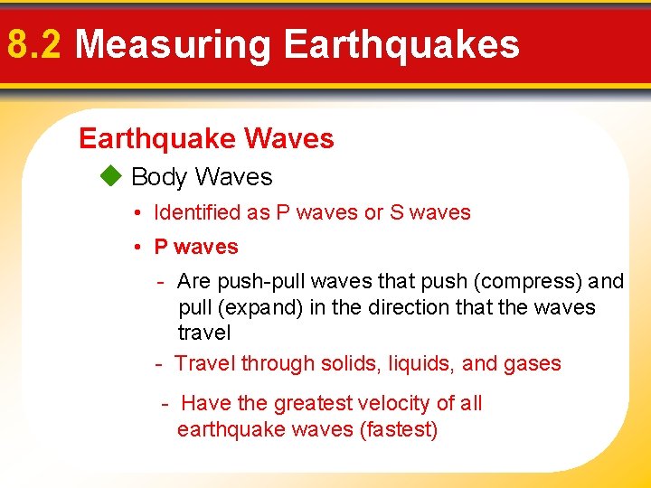 8. 2 Measuring Earthquakes Earthquake Waves Body Waves • Identified as P waves or