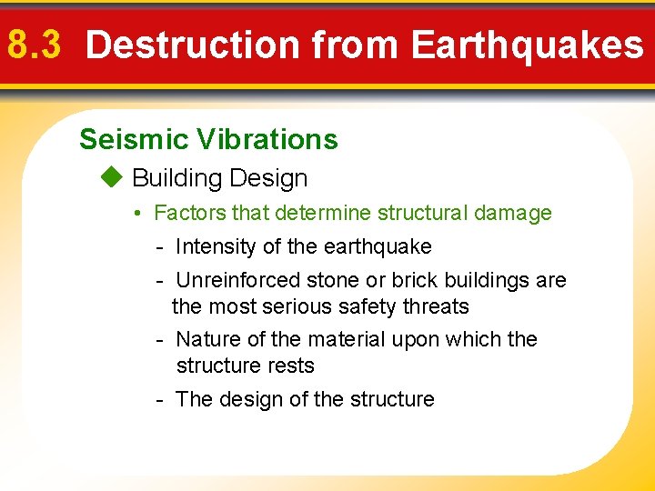 8. 3 Destruction from Earthquakes Seismic Vibrations Building Design • Factors that determine structural