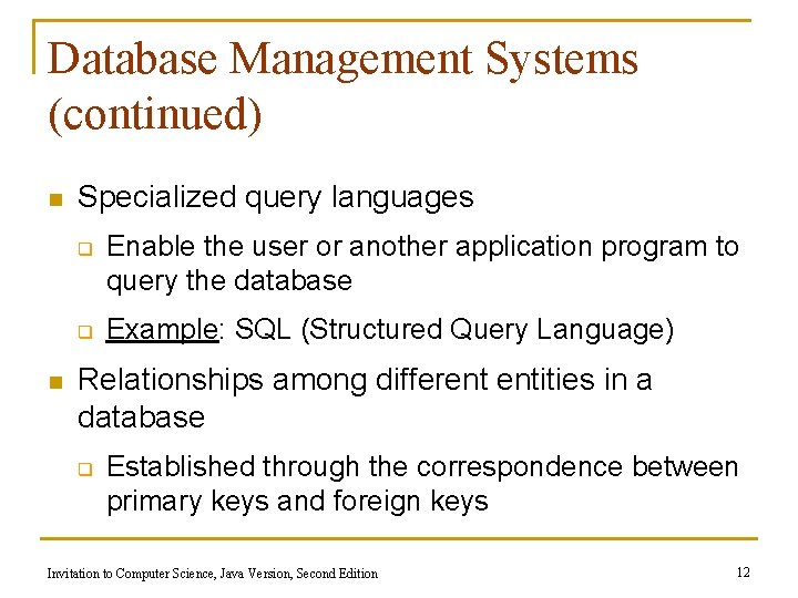 Database Management Systems (continued) n Specialized query languages q q n Enable the user