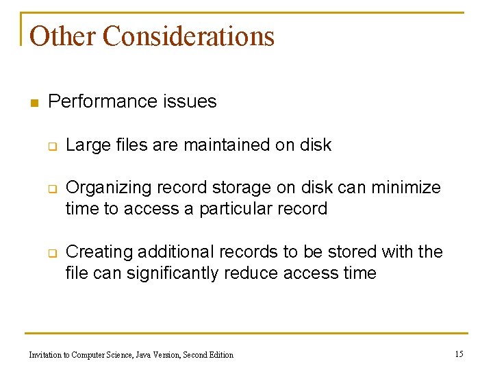 Other Considerations n Performance issues q q q Large files are maintained on disk