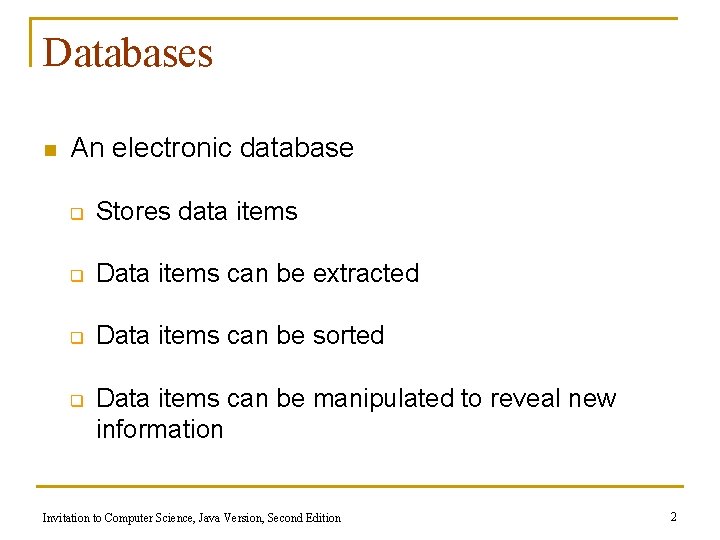 Databases n An electronic database q Stores data items q Data items can be