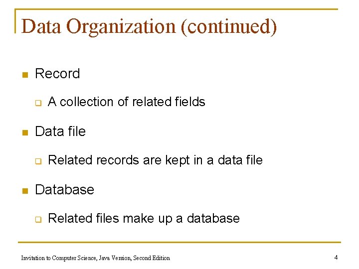 Data Organization (continued) n Record q n Data file q n A collection of