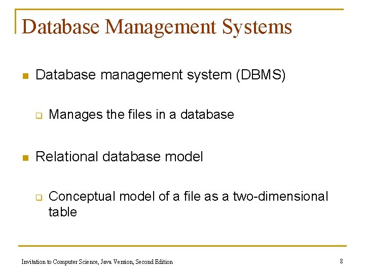 Database Management Systems n Database management system (DBMS) q n Manages the files in