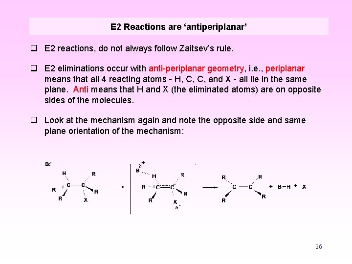 E 2 Reactions are ‘antiperiplanar’ q E 2 reactions, do not always follow Zaitsev’s