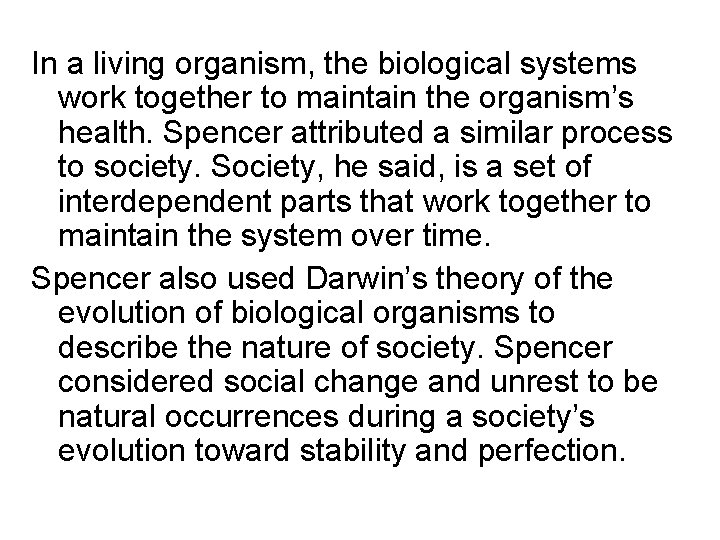 In a living organism, the biological systems work together to maintain the organism’s health.