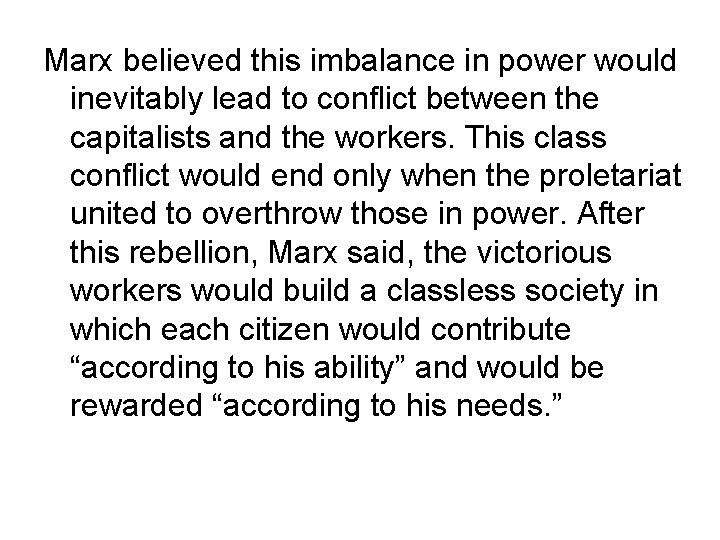 Marx believed this imbalance in power would inevitably lead to conflict between the capitalists