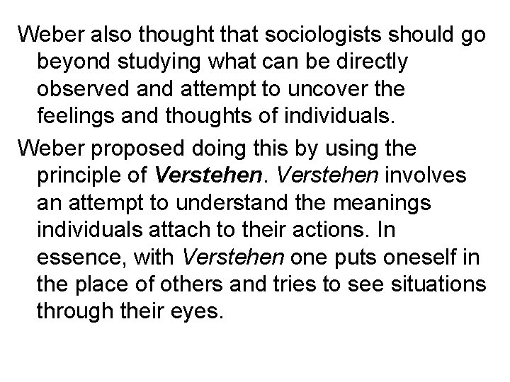 Weber also thought that sociologists should go beyond studying what can be directly observed