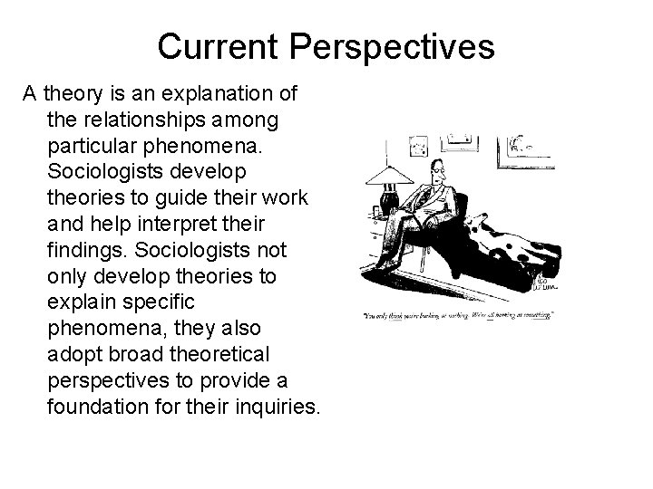 Current Perspectives A theory is an explanation of the relationships among particular phenomena. Sociologists