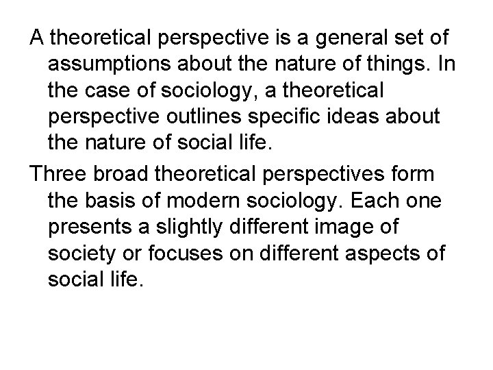 A theoretical perspective is a general set of assumptions about the nature of things.