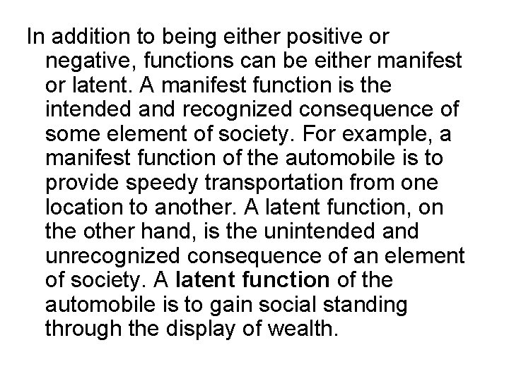 In addition to being either positive or negative, functions can be either manifest or