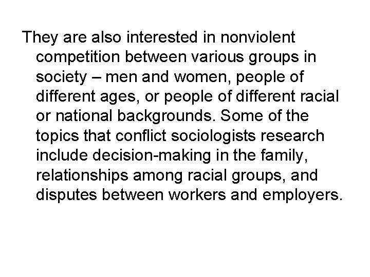 They are also interested in nonviolent competition between various groups in society – men