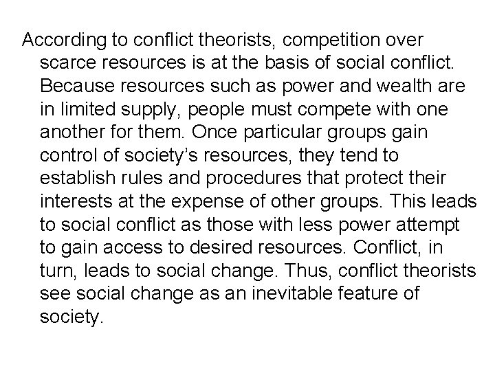 According to conflict theorists, competition over scarce resources is at the basis of social