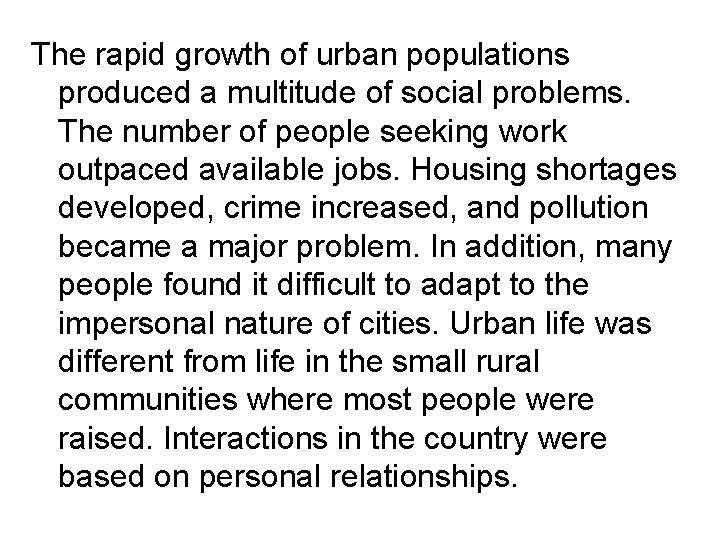 The rapid growth of urban populations produced a multitude of social problems. The number