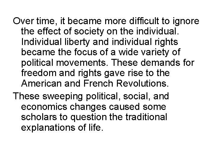 Over time, it became more difficult to ignore the effect of society on the