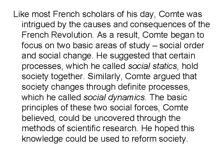 Like most French scholars of his day, Comte was intrigued by the causes and