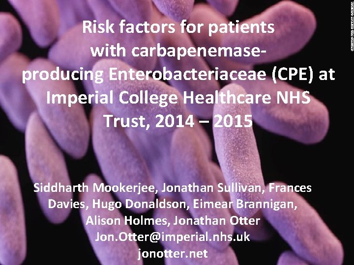 Risk factors for patients with carbapenemaseproducing Enterobacteriaceae (CPE) at Imperial College Healthcare NHS Trust,