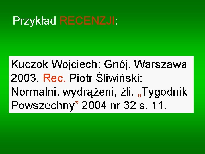 Przykład RECENZJI: Kuczok Wojciech: Gnój. Warszawa 2003. Rec. Piotr Śliwiński: Normalni, wydrążeni, źli. „Tygodnik