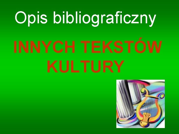 Opis bibliograficzny INNYCH TEKSTÓW KULTURY 