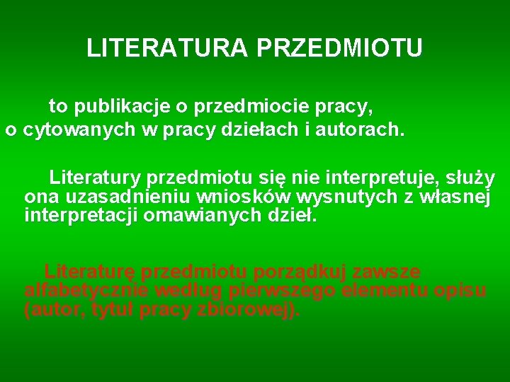 LITERATURA PRZEDMIOTU to publikacje o przedmiocie pracy, o cytowanych w pracy dziełach i autorach.