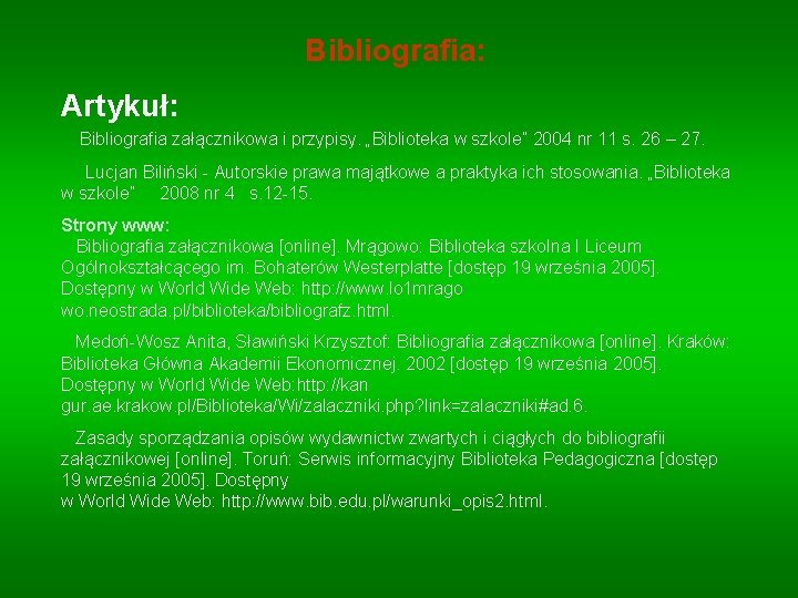 Bibliografia: Artykuł: Bibliografia załącznikowa i przypisy. „Biblioteka w szkole” 2004 nr 11 s. 26