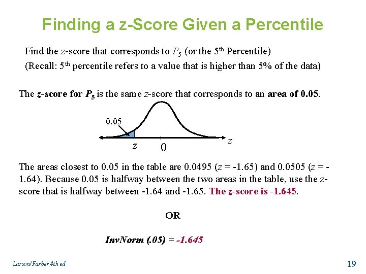 Finding a z-Score Given a Percentile Find the z-score that corresponds to P 5 Finding a z-Score Given a Percentile Find the z-score that corresponds to P 5