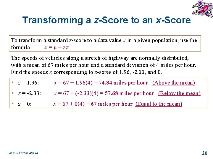 Transforming a z-Score to an x-Score To transform a standard z-score to a data
