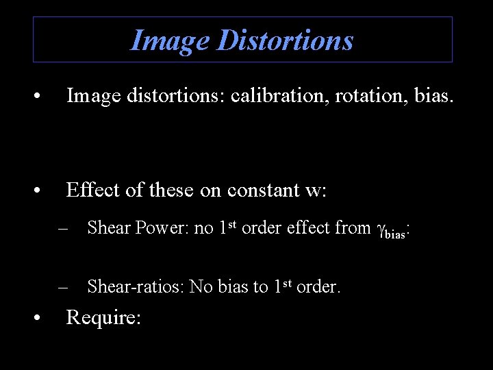 Image Distortions • Image distortions: calibration, rotation, bias. • Effect of these on constant