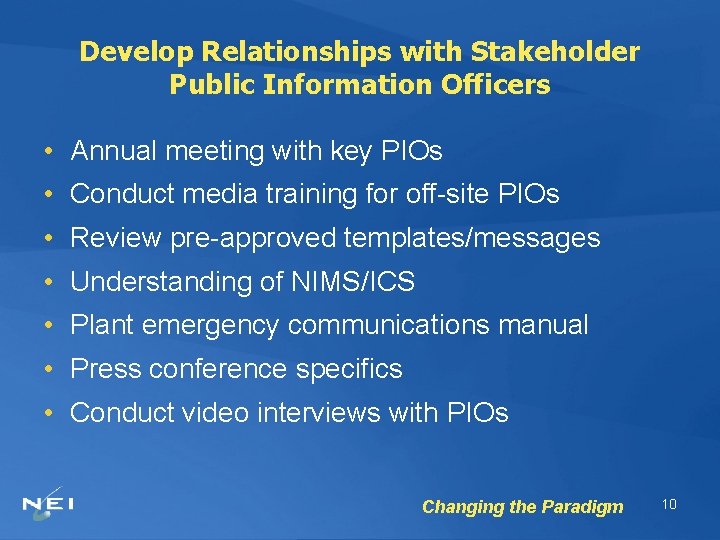 Develop Relationships with Stakeholder Public Information Officers • Annual meeting with key PIOs •