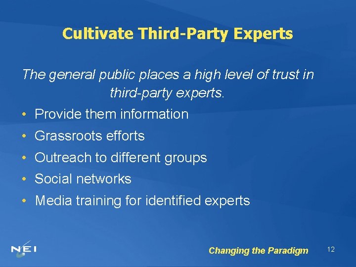 Cultivate Third-Party Experts The general public places a high level of trust in third-party