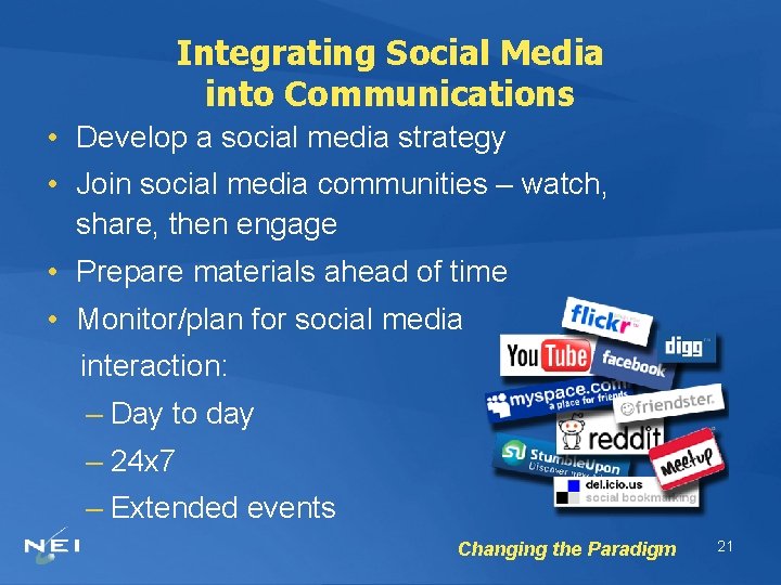Integrating Social Media into Communications • Develop a social media strategy • Join social