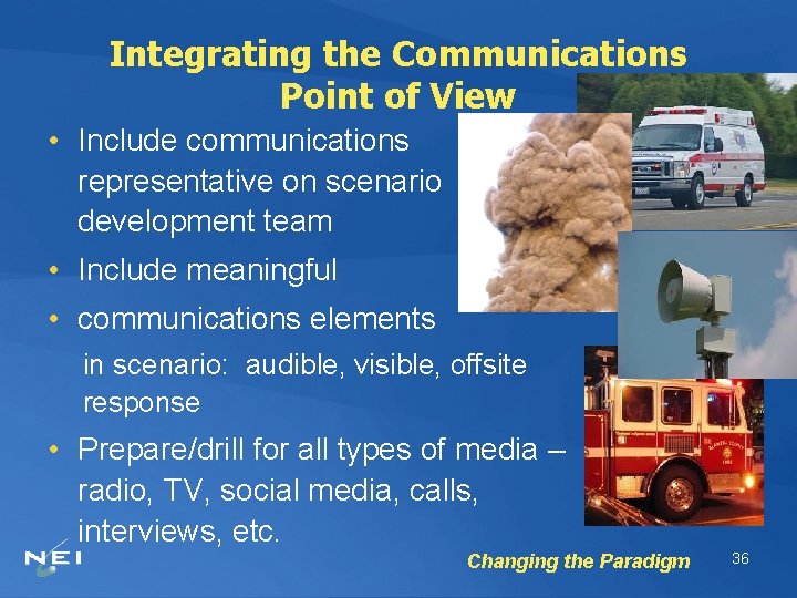 Integrating the Communications Point of View • Include communications representative on scenario development team
