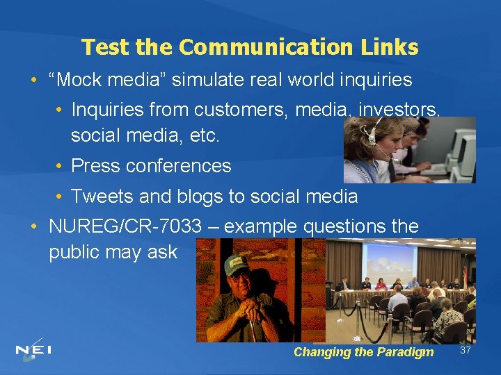 Test the Communication Links • “Mock media” simulate real world inquiries • Inquiries from