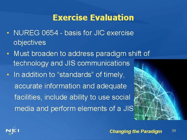 Exercise Evaluation • NUREG 0654 - basis for JIC exercise objectives • Must broaden