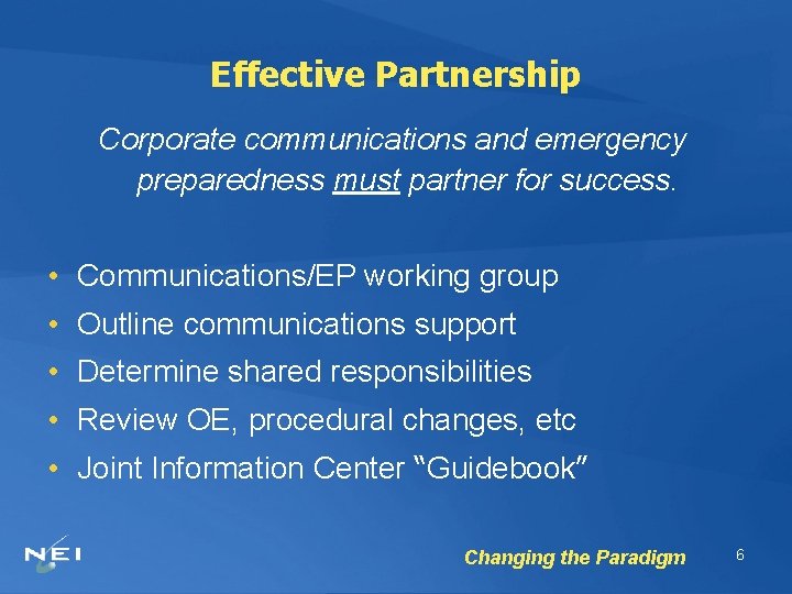 Effective Partnership Corporate communications and emergency preparedness must partner for success. • Communications/EP working