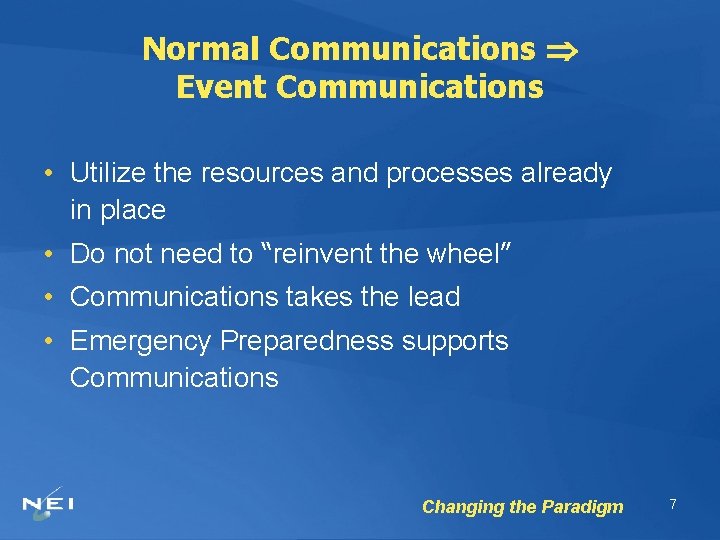 Normal Communications Event Communications • Utilize the resources and processes already in place •