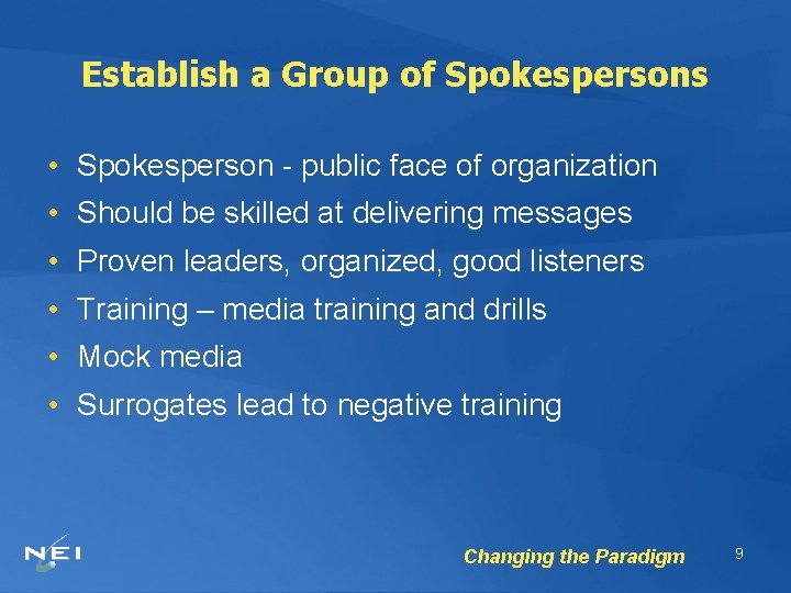 Establish a Group of Spokespersons • Spokesperson - public face of organization • Should